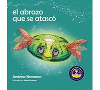 El abrazo que se atascó: Enseñando a los niños a acceder a sus corazones y liberarse de pensamientos pegajosos: 3 (Conscious Stories)
