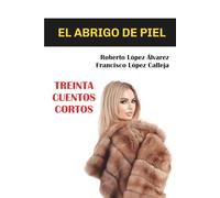 El abrigo de piel: Treinta cuentos cortos