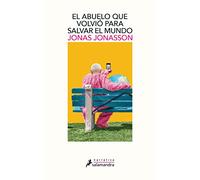 El Abuelo Que Volvio Para Salvar Al Mundo / The Accidental Further Adventures of the Hundred-Year-Old Man