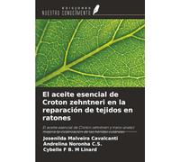El aceite esencial de Croton zehntneri en la reparación de tejidos en ratones: El aceite esencial de Croton zehntneri y trans-anetol mejora la cicatrización de las heridas cutáneas