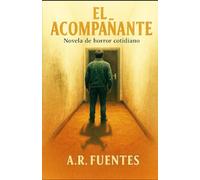 EL ACOMPAÑANTE: Novela de horror cotidiano