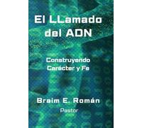 El ADN del llamado: Construyendo carácter y fe