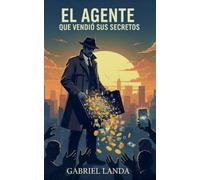 El Agente que Vendió sus Secretos: 1 (Heroic History)