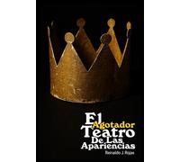 El Agotador Teatro De Las Apariencias