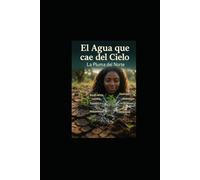 El agua que cae del cielo (Colección La Pluma del Norte)