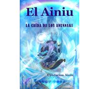 El Ainiu: La Caída de los Anunnaki