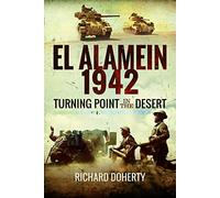 El Alamein 1942: Turning Point in the Desert
