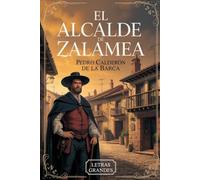 El Alcalde de Zalamea, Pedro Calderón de la Barca: Texto adaptado en español actual con letra grande tamaño 16 para una lectura más cómoda y accesible