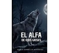 El Alfa de ojos Grises: La predestinada (Hombres Lobos el poder de la sangre)
