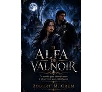 EL ALFA DE VALNOIR: La novia que sacrificaron y el secreto que enterraron