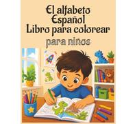 El alfabeto Español libro para colorear:Para niños: Spanish alphabet coloring book for children, easy to read print, simple words in Spanish, ... for vacation, holidays and free times