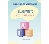 EL ALFABETO Y SUS SÍLABAS: Alfabeto paso a paso: Método progresivo y divertido para que niños de 3 a 6 años aprendan a leer y escribir sin estrés.