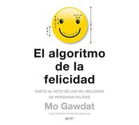 El algoritmo de la felicidad: Únete al reto de los 10 millones de personas felices (Autoayuda y superación)