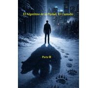 El Algoritmo de la Piedad: El Custodio (Libro 2)