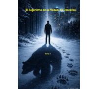 El Algoritmo de la Piedad: El Descenso (Libro 1)