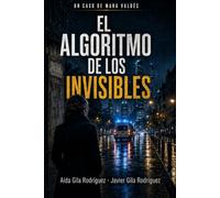 El algoritmo de los invisibles: 1 (Los casos de Mara Valdés)