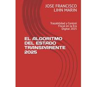 EL ALGORITMO DEL ESTADO TRANSPARENTE 2025: Trazabilidad y Control Fiscal en la Era Digital 2025
