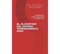 EL ALGORITMO DEL ESTADO TRANSPARENTE 2025: Trazabilidad y Control Fiscal en la Era Digital 2025