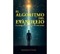 El Algoritmo del evangelio: Fe y misión en la era de la IA y las Redes Sociales