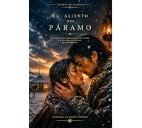 El aliento del páramo: Una novela de romance contemporáneo y supervivencia en la estepa salvaje (Latidos en silencio)