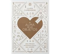 El alma de los objetos: Una mirada antropológica del diseño.