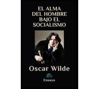 EL ALMA DEL HOMBRE BAJO EL SOCIALISMO: Ensayo