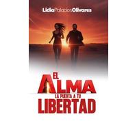 EL ALMA, LA PUERTA A TU LIBERTAD