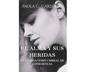 El Alma y sus heridas: La Herida como umbral de consciencia. Trauma relacional y condición humana