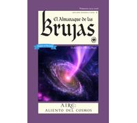 El Almanaque De LAS Brujas (the Witches' Almanac 2025 Spanish Edition) : Issue 2, Primavera 2025 - 2026 Aire: Aliento Del Cosmos