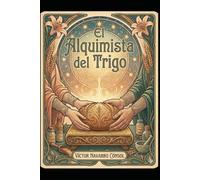 EL ALQUIMISTA DEL TRIGO: LA OCTAVA FRECUENCIA: 4 (CÓDIGO ORIGEN LA REBELIÓN DEL ARQUITECTO)