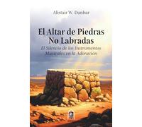 El Altar de Piedras no Labradas: El Silencio de los Instrumentos Musicales en la Adoración