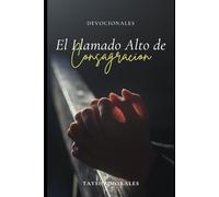 El Alto Llamado de la Consagracion