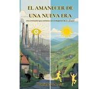 El Amancer de una Nueva Era: Una revolución que comienza con el despertar de un corazón (Sociedad Ideal, Felicidad y Valores Humanos)
