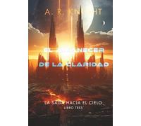 El Amanecer de la Claridad (La Saga Hacia el Cielo)