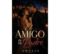 El Amigo de mi padre: Una novela de romance prohibido y obsesión (Age Gap).