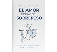 El amor detrás del sobrepeso: Suelta el peso de tu historia antes de hacer tu próxima dieta