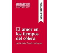El amor en los tiempos del cólera de Gabriel García Márquez (Guía de lectura): Resumen y análisis completo
