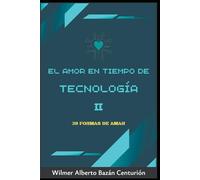 EL AMOR EN TIEMPO DE LA TECNOLOGÍA II: 39 FORMAS DE AMAR