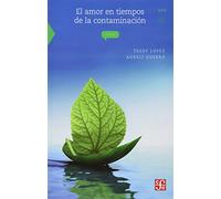 El Amor en Tiempos de la Contaminacion: 202 (La Ciencia Para Todos)