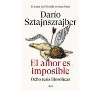 El amor es imposible: Ocho tesis filosóficas (Ariel)