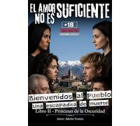 El Amor No Es Suficiente: Thriller psicológico +18: ¿Quieres pasar unos días de muerte? Pues vente al pueblo de la Pocahontas Noir. ¡Pero no esperes volver a casa! (Princesas De La Oscuridad)