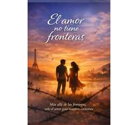 EL AMOR NO TIENE FRONTERAS: Más allá de las fronteras, solo el amor guía nuestros corazones.