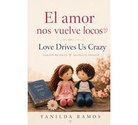 El amor nos vuelve locos: Love Drives Us Crazy: A Bilingual Novella