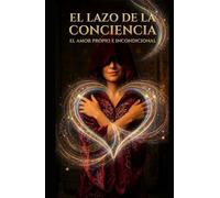 El amor propio e incondicional (El lazo de la conciencia)