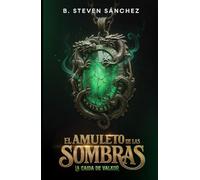 EL AMULETO DE LAS SOMBRAS: La Caída De Valkor