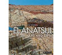 El Anatsui: Art and Life: Art and Life. Revised and Expanded
