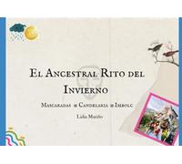 El Ancestral Rito de Invierno. Mascaradas - Candelaria - Imbolc (El Ciclo del Año en la espiritualidad indígena occidental)
