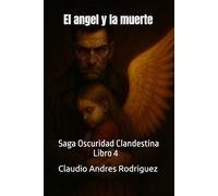 El angel y la muerte: 4 (La oscuridad clandestina: Mario Gómez, periodista.)