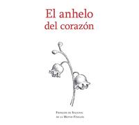 El anhelo del corazón: Cartas privadas del Arzobispo Fénelon