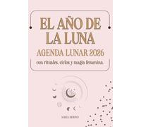 El año de la Luna. Agenda lunar 2026 con rituales, ciclos y magia femenina